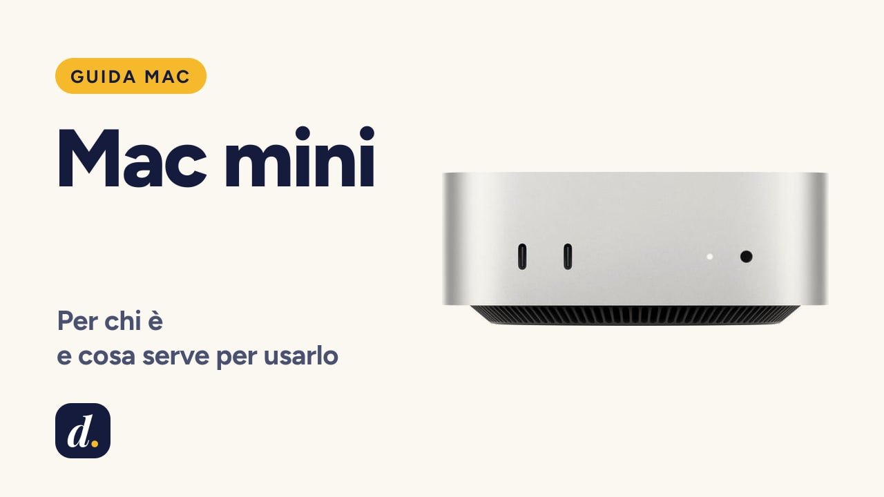 Mac mini: per chi è, quale versione scegliere e cosa serve per usarlo
